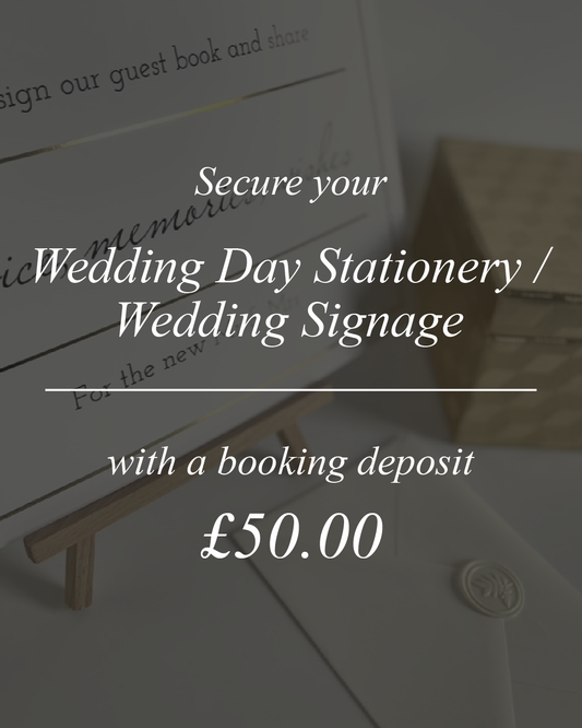 'On the day' wedding stationery / wedding signage booking deposit
